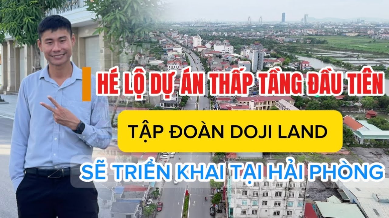 DOJI LAND SẮP TRIỂN KHAI DỰ ÁN THẤP TẦNG ĐẦU TIÊN TẠI HẢI PHÒNG. ĐÓ CHÍNH XÁC LÀ VỊ TRÍ NÀO ?