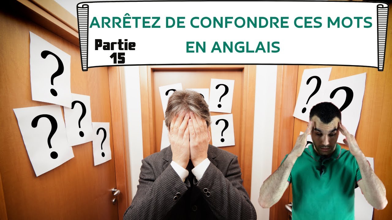 Arrêtez de confondre ces mots en anglais - partie 15
