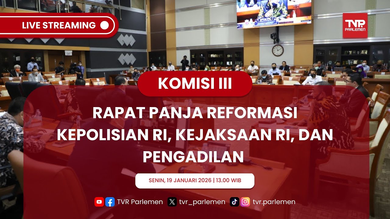 KOMISI III DPR RI RAPAT PANJA REFORMASI KEPOLISIAN RI, KEJAKSAAN RI, DAN PENGADILAN