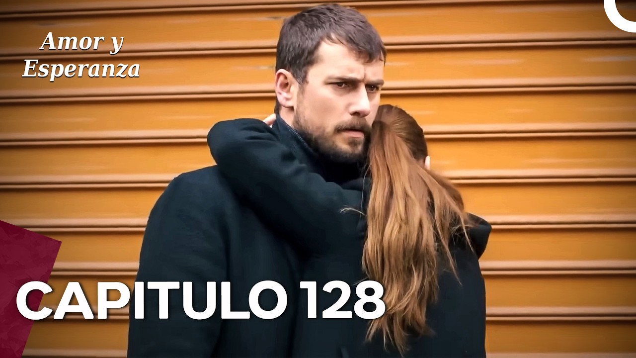Amor y Esperanza - Capitulo 128 (Doblado en Espa&ntilde;ol)