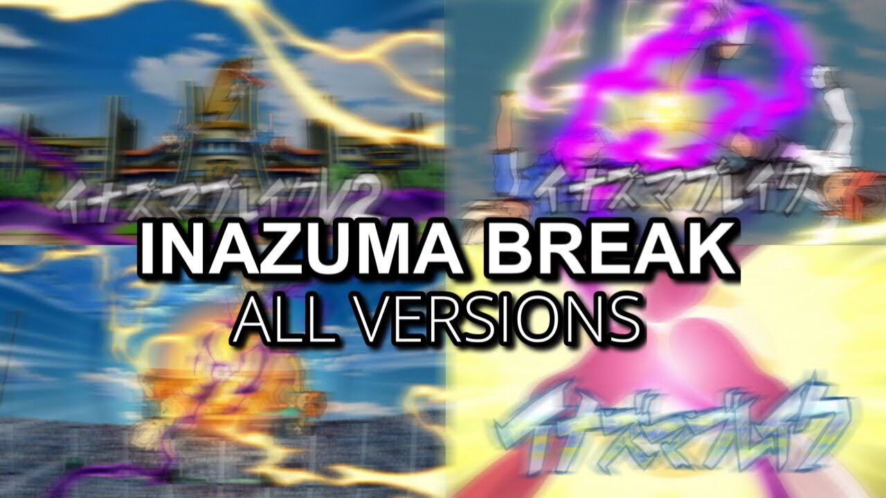 Inazuma Eleven - Todas las versiones de Ruptura rel&aacute;mpago/Inazuma Break All Versions