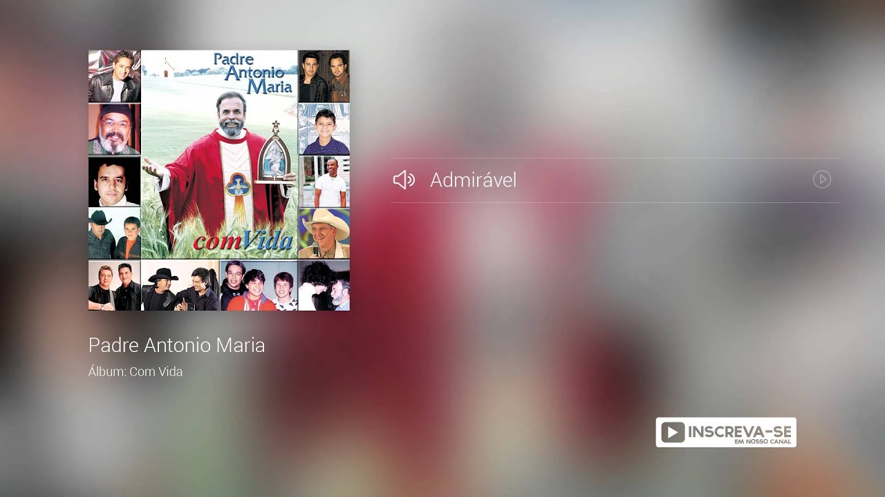 Padre Antonio Maria - Admirável (Álbum  Com Vida) Oficial