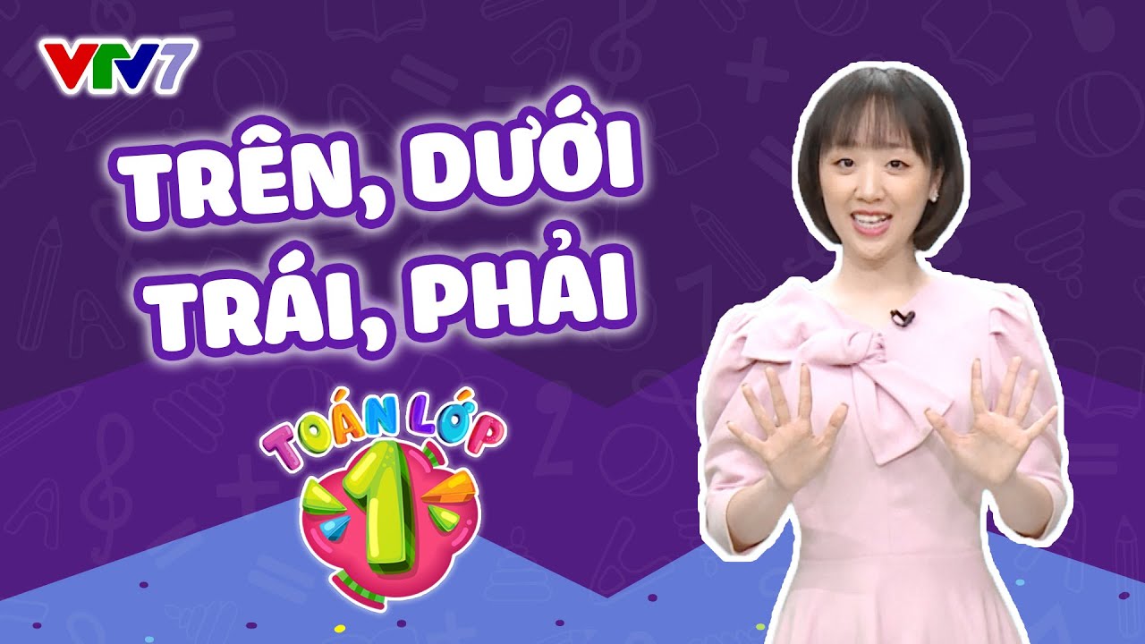 Bài 5: Trên - dưới, Phải - trái, Trước - sau | TOÁN 1 | VTV7