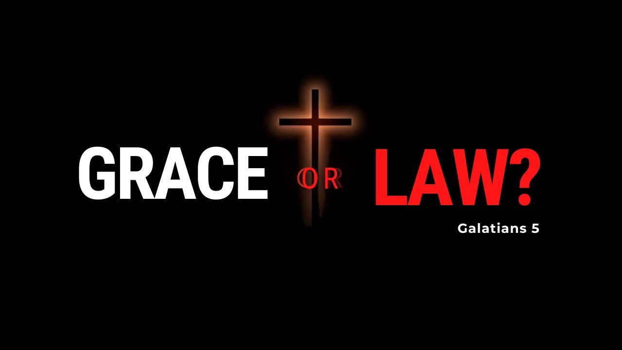 Grace or Law? Galatians 5 and the Lie Some Keep Believing