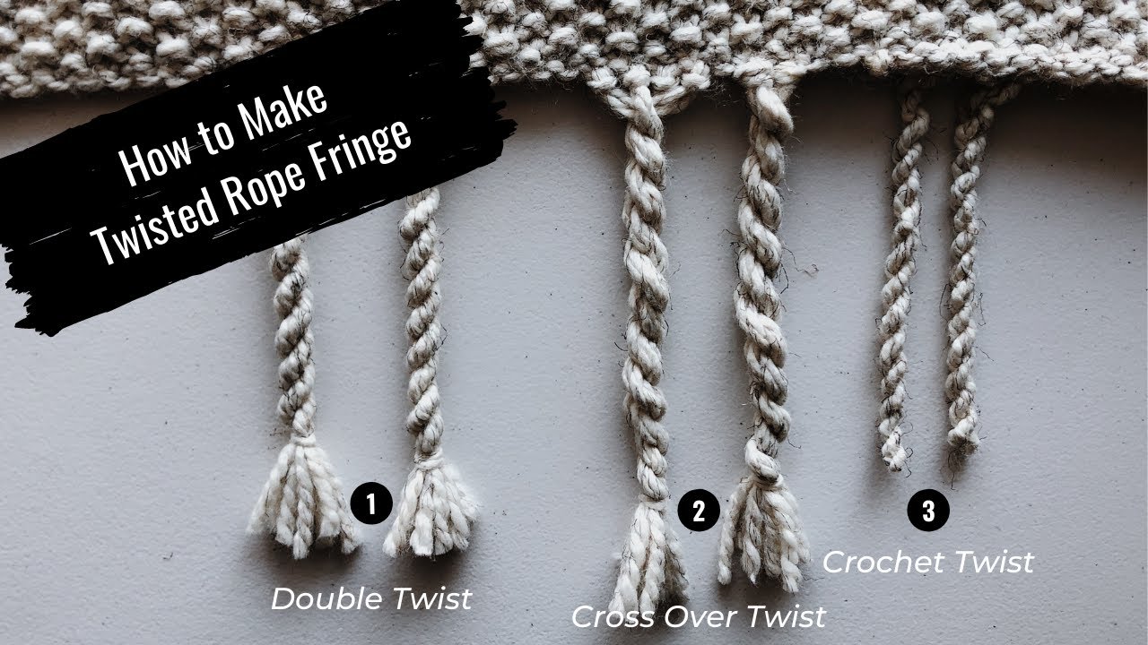 How to Make Twisted Rope Fringe with Yarn | 3 Easy Techniques