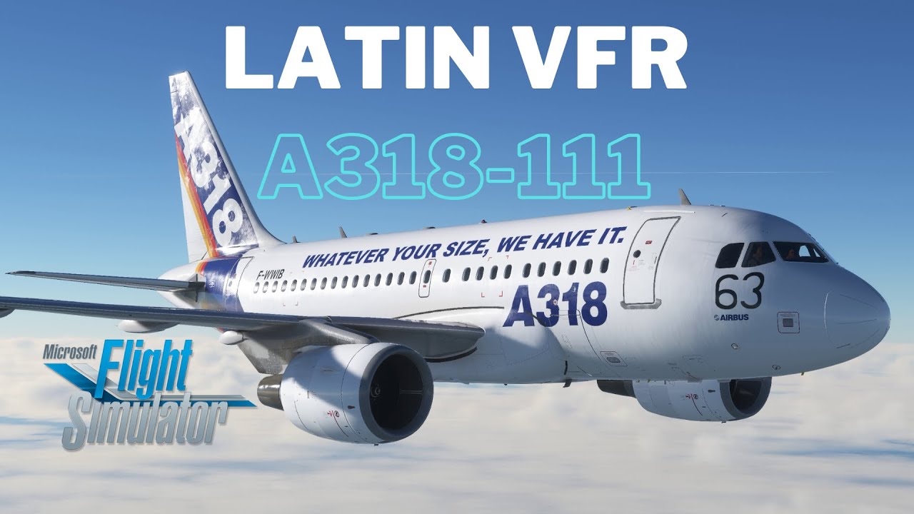 NOUVEL AIRBUS A318-111 DE CHEZ LATIN VFR (MFS 2020) RÉPOND T'IL AUX ATTENTES ??? PRÉSENTATION & TEST