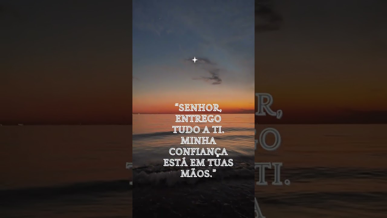 “Senhor, entrego tudo a Ti  Minha confiança está em Tuas mãos ”