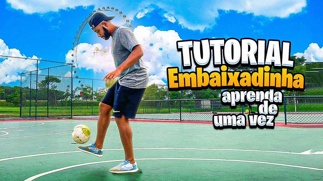 COMO FAZER EMBAIXADINHAS ? APRENDA