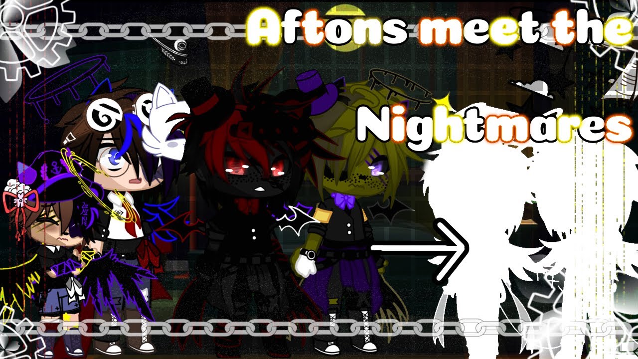 • The Afton Family meet the Nightmares • // + Others // FNaF