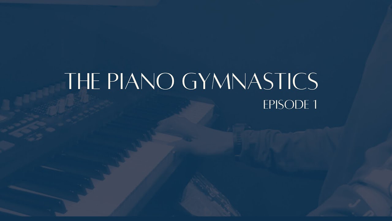 the Piano Gymnastics episode 1