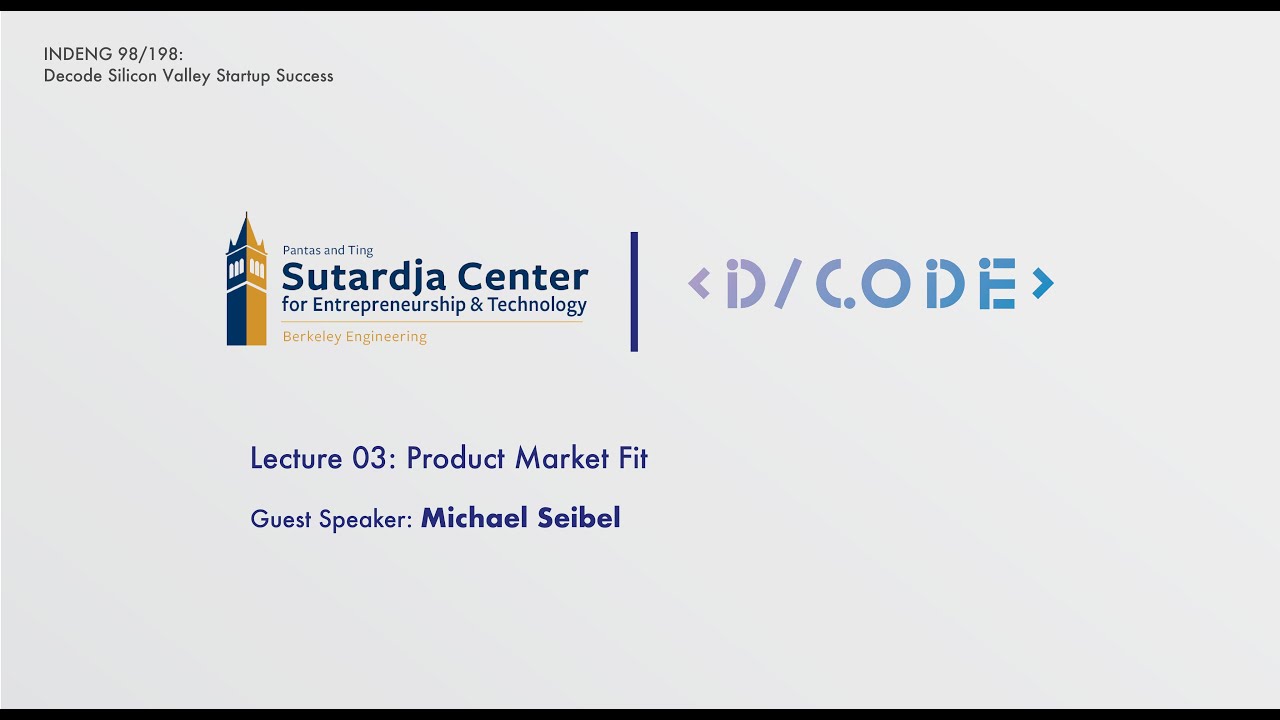 Decode SV Startup Success - Product Market Fit (Michael Seibel, Y Combinator) | UC Berkeley