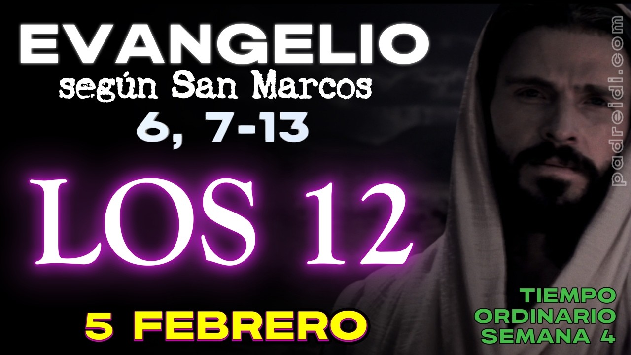 Febrero 5, Evangelio seg&uacute;n san Marcos 6, 7-13, LOS 12, Los fue enviando