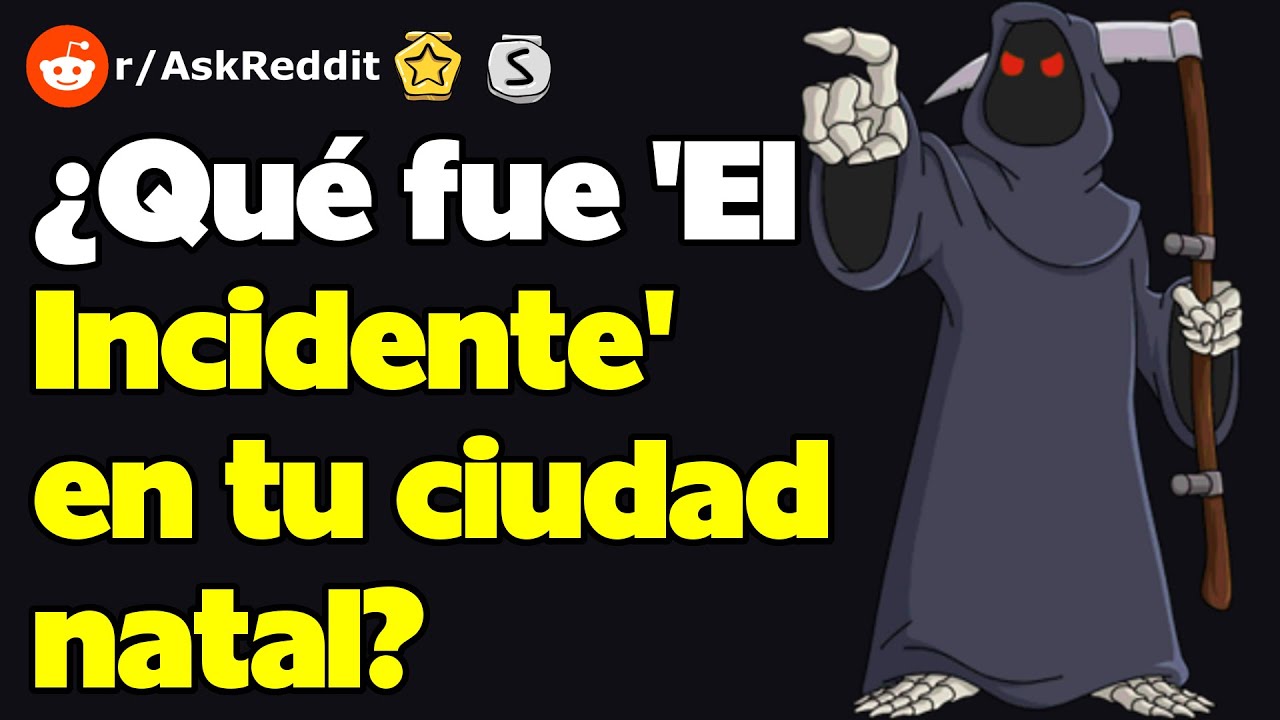 ¿Qué fue 'El Incidente' en tu ciudad natal? (r/AskReddit reacción)