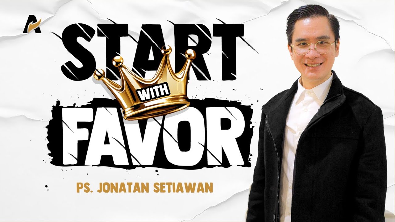 Mulai dengan Favor - Ps. Jonatan Setiawan