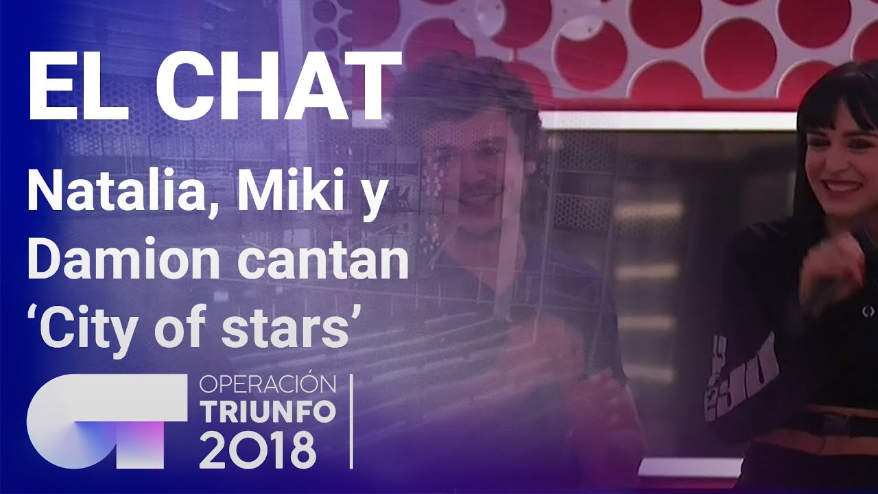 'City of stars' - Natalia, Miki y Damion | El Chat | Programa 5 | OT 2018