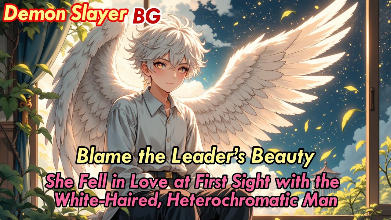 Demon Slayer BG🌹She Fell in Love at First Sight with the White-Haired, Heterochromatic Man