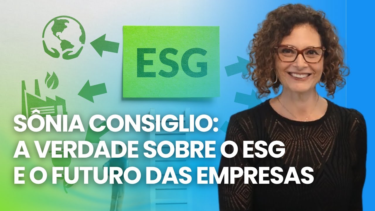 SÔNIA CONSIGLIO: O que é ESG na prática e como construir um Mundo Sustentável | #institutoressoar