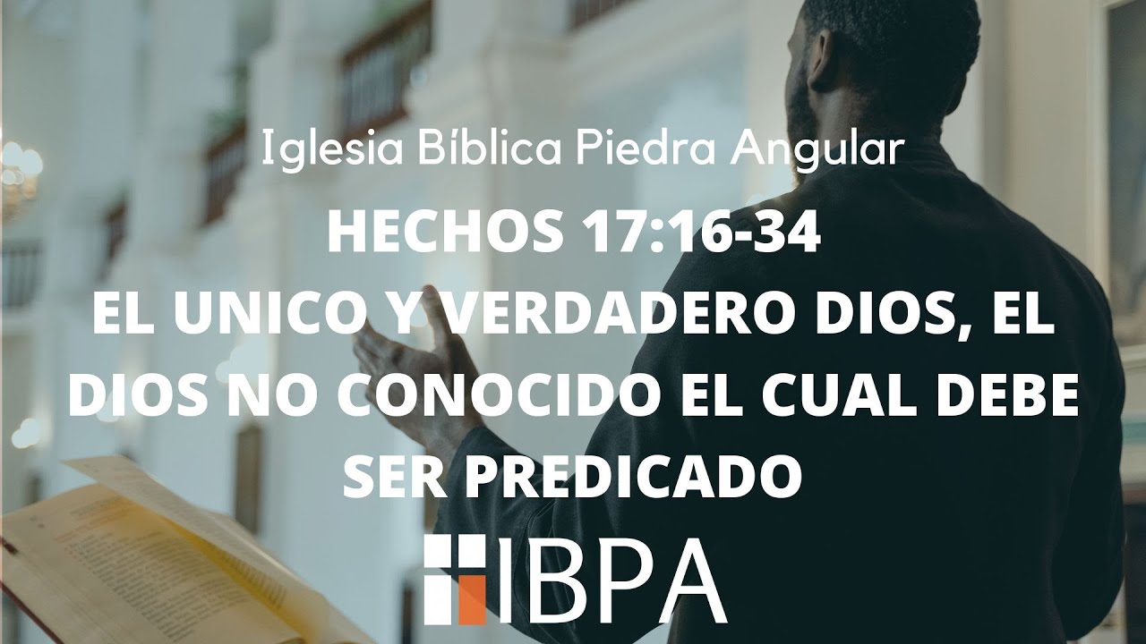 02 DE NOVIEMBRE DE 2025 | EL UNICO Y VERDADERO DIOS A QUIEN DEBEMOS PREDICAR | HECHOS 17:16-34 |IBPA