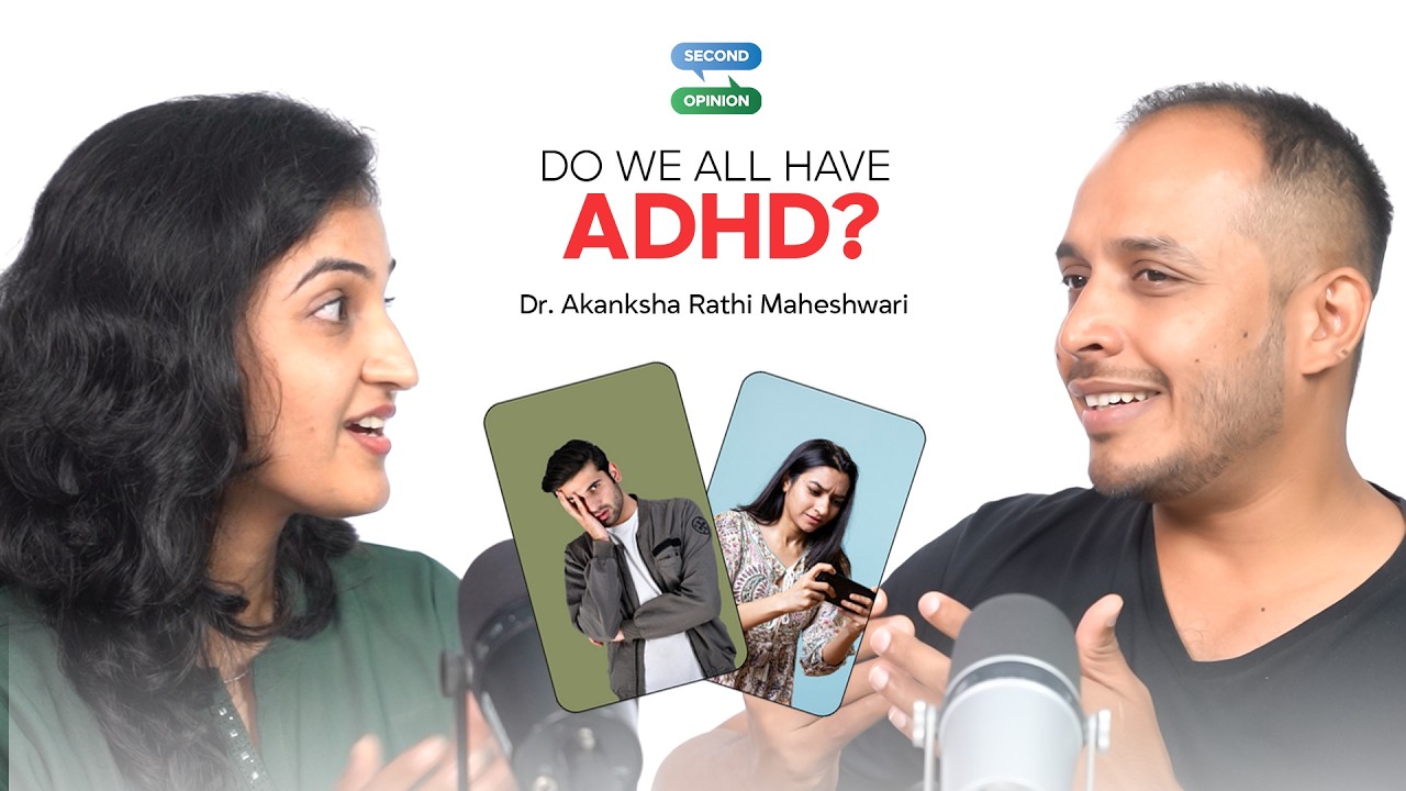 Do You Have ADHD? Here’s How To Know | Episode 4 | Second Opinion with Dr. Sid ft. Dr. Akanksha