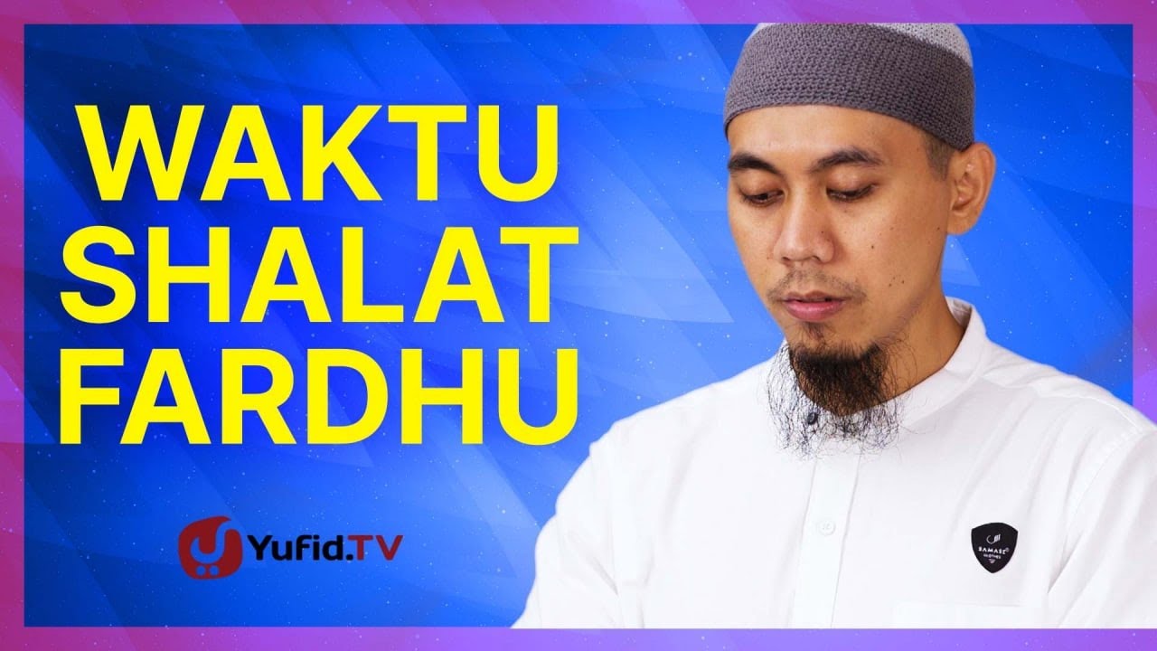 Waktu Shalat Fardhu - Belajar Fiqih Imam Syafi'i Seri 7 (Video 7)