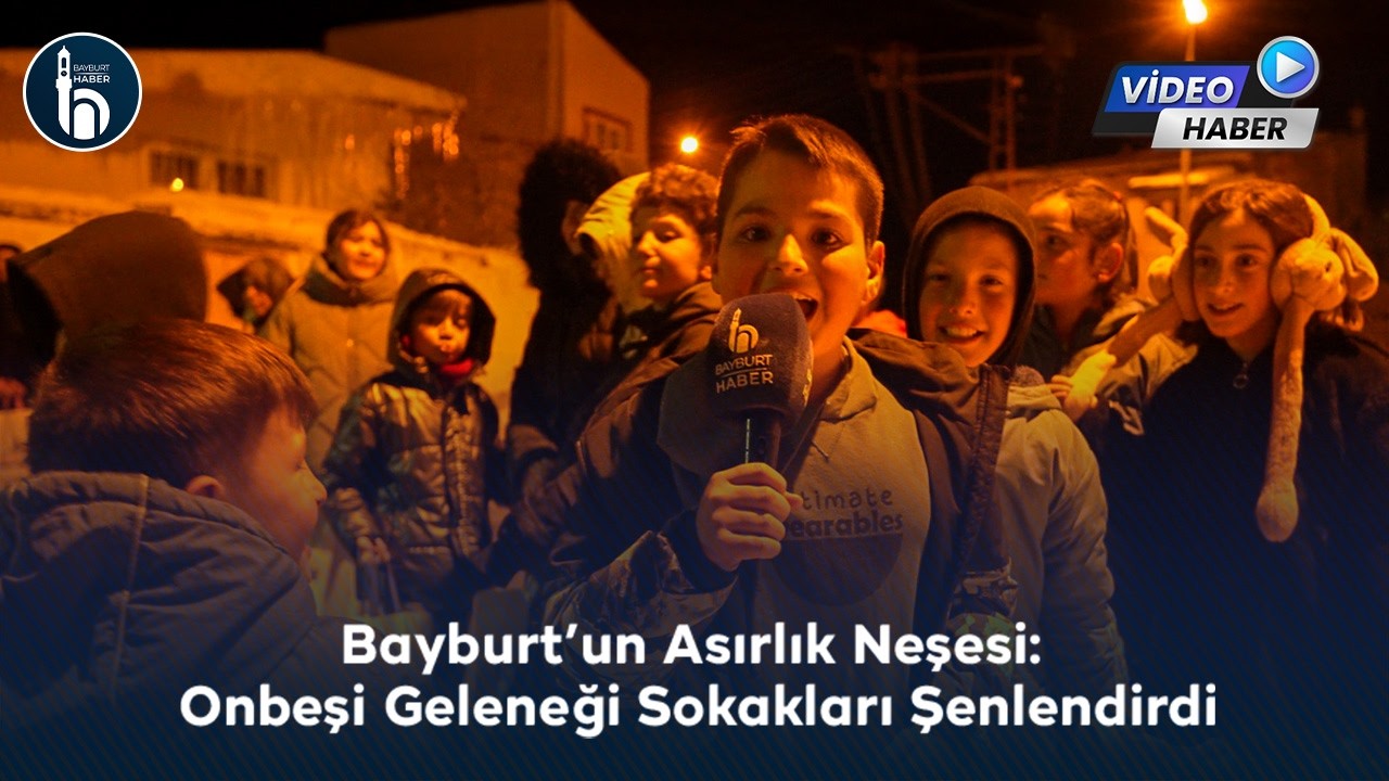 Bayburt’un Asırlık Neşesi: Onbeşi Geleneği