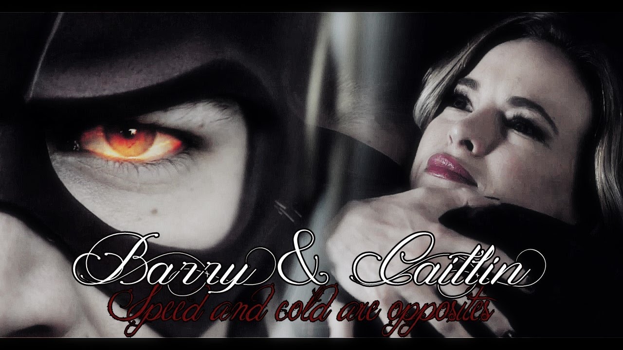 ► Barry & Caitlin || Speed and cold are opposites