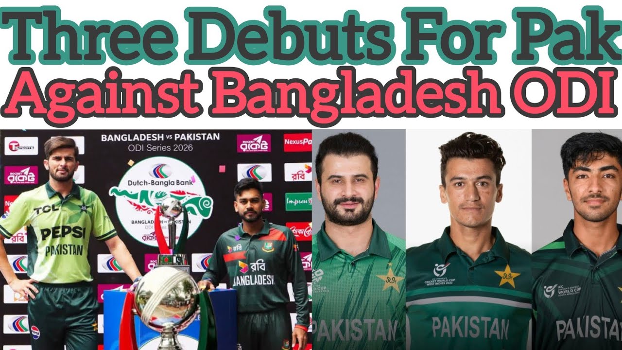 Pakistan Vs Bangladesh ODI Match  | Pakistan Three Debuts In ODI 