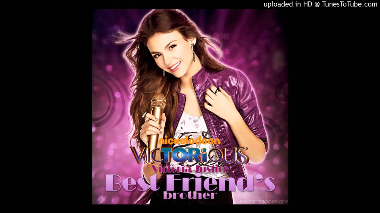 Best Friend's Brother - Victoria Justice
