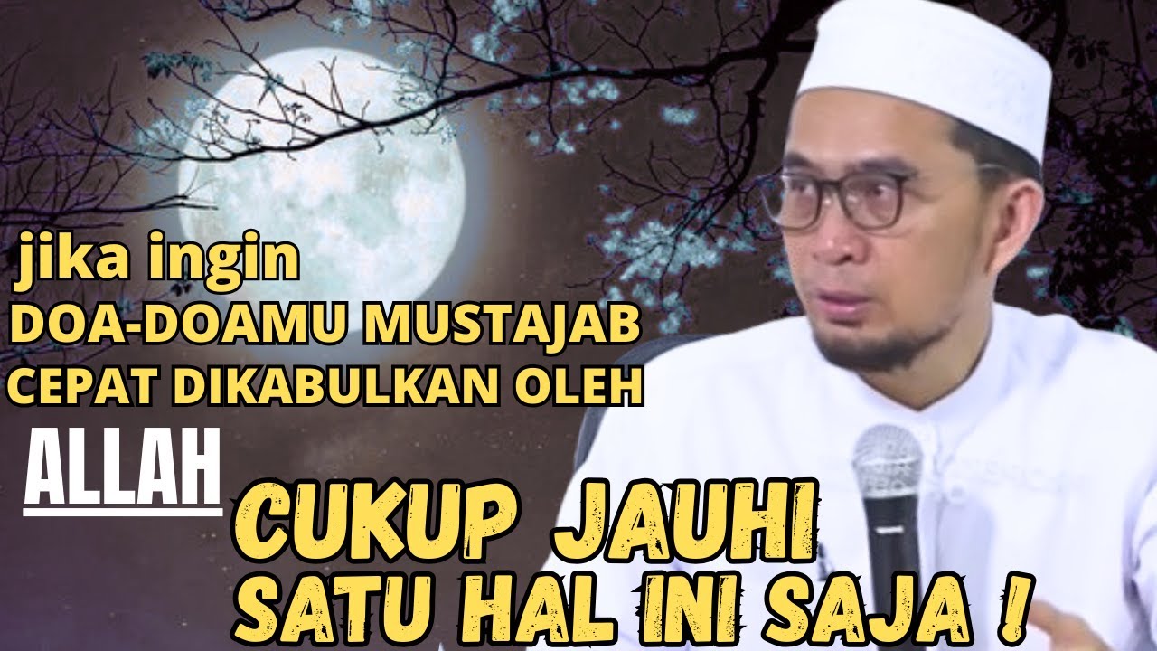 JAHUI SATU HAL INI! MAKA DOA - DOAMU AKAN MUSTAJAB! CEPAT DIJAWAB ALLAH-USTADZ ADI HIDAYAT