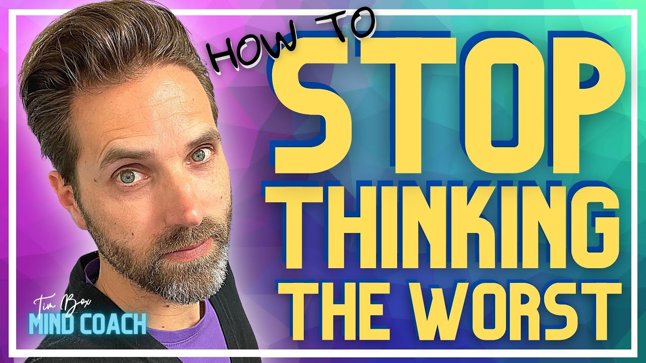 Stop Catastrophising! | Why We Think The Worst And How To Stop Doing That