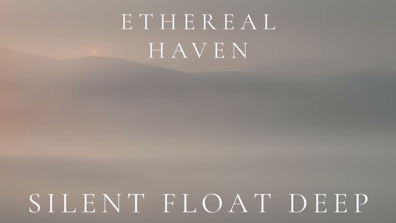 Ethereal Haven – Silent Float Deep (Ambient Sleep)
