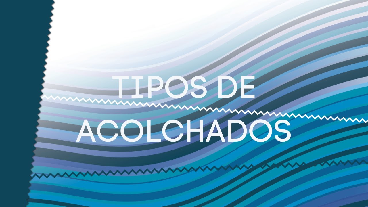 TIPOS DE ACOLCHADOS