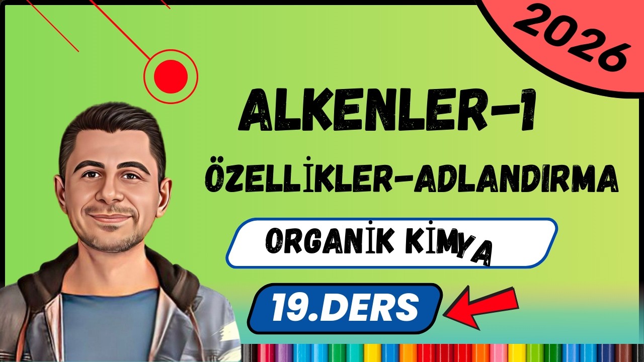 Alkenlerin Özellikleri - Adlandırılması | Organik Kimya | 12.Sınıf-AYT | 19. Ders