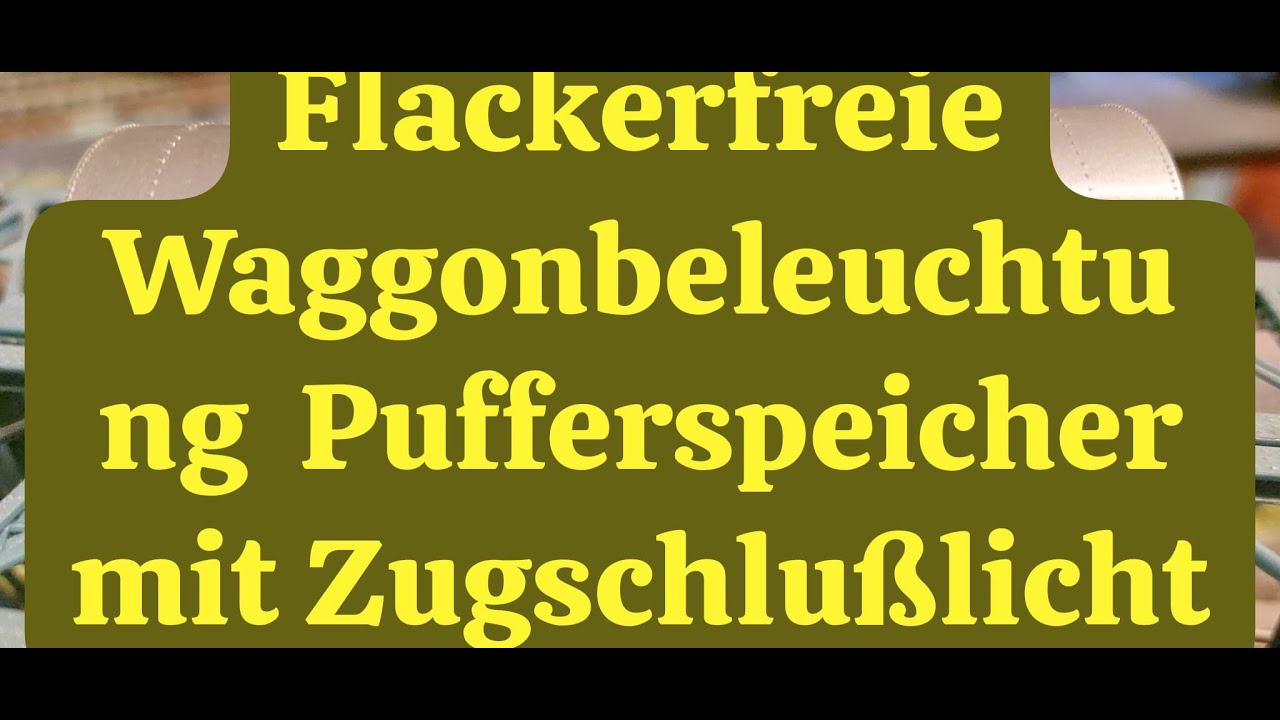 Flackerfreie Waggonbeleuchtung mit Pufferspeicher und Zugschlußbeleuchtung Spur N , TT , H0