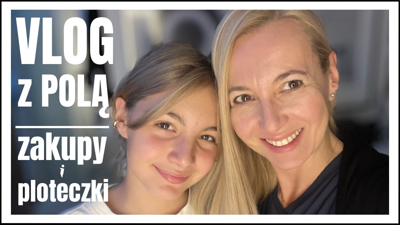 PLOTECZKI I ZAKUPY Z MOJĄ CÓRKĄ - VLOG