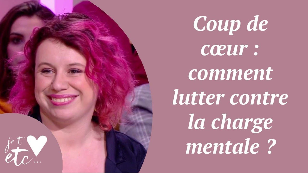 Coup de cœur : comment lutter contre la charge mentale ? - Je t'aime etc