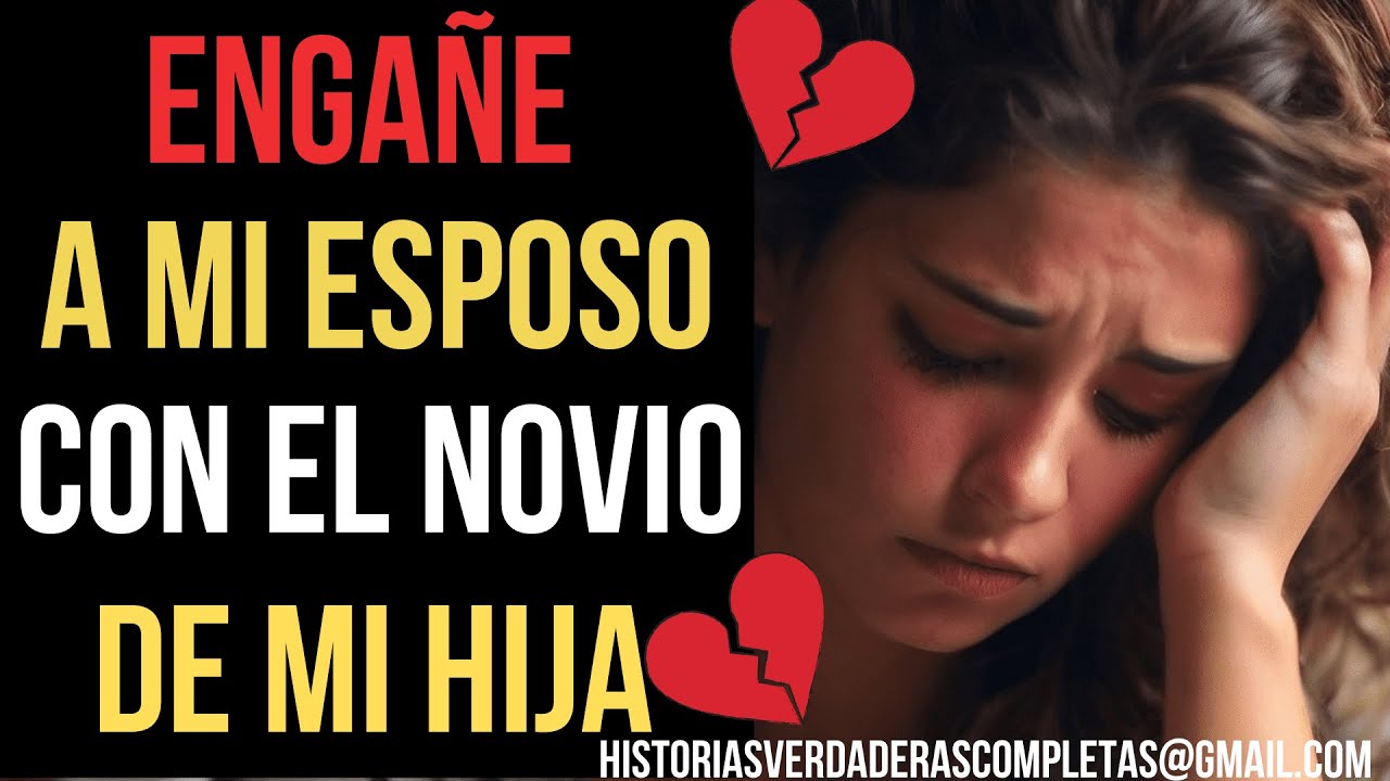 💔ENGAÑE A MI ESPOSO CON EL NOVIO DE MI HIJA | TRAICIONE A ESPOSO💔