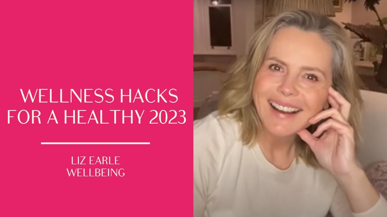 10 wellness hacks for a healthy 2023 | Liz Earle Wellbeing