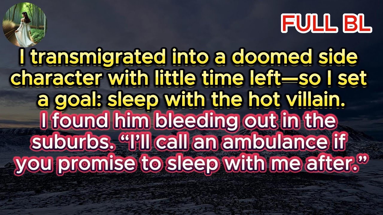 【 BL】 Doomed side character. Hot villain. One deal: I save him—if he agrees to sleep with me later.