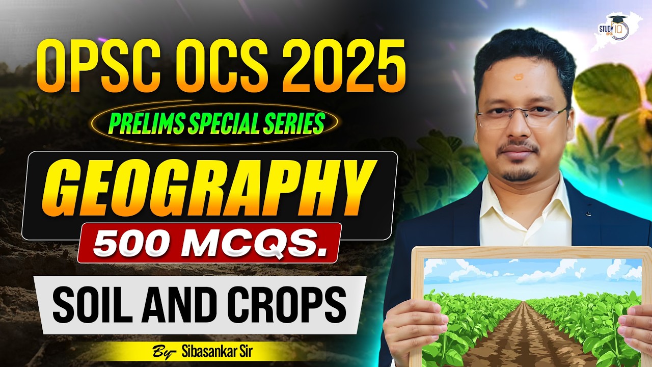 OPSC OCS 2025 Prelims  | Indian Geography Soil & Crops | 500 MCQs Marathon | Sibasankar Sir