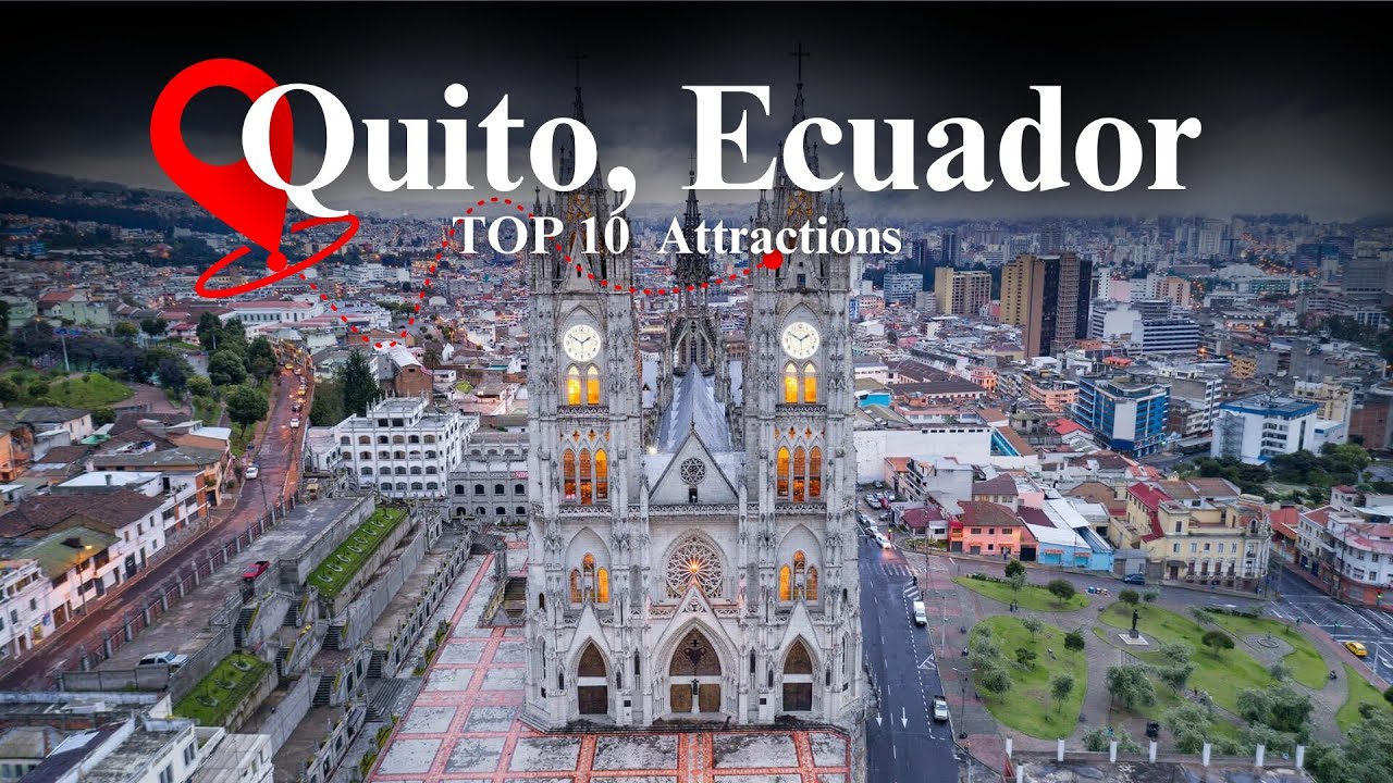 Top 10 Must-See Attractions in Quito, Ecuador