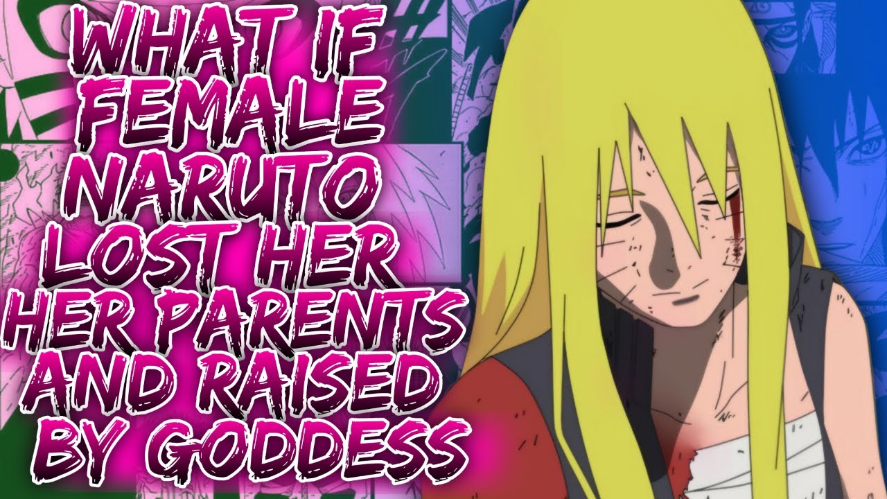 What If Female Naruto Lost Her Parents And Raised By Goddess ||