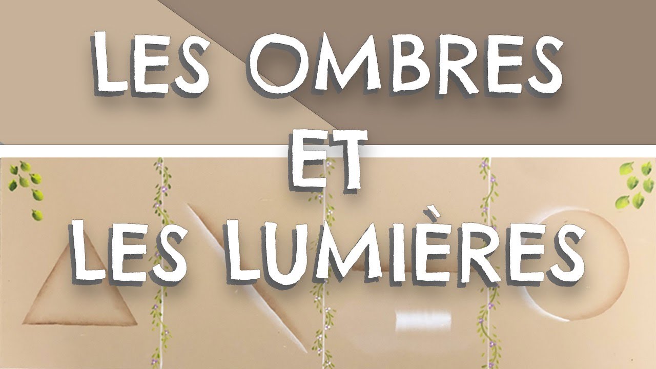 LES OMBRES ET LES LUMIÈRES EN PEINTURE DECORATIVE