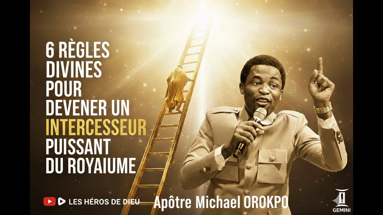 6 R&Egrave;GLES DIVINES POUR DEVENIR UN INTERCESSEUR PUISSANT DU ROYAUME// Ap&ocirc;tre Michael OROKPO