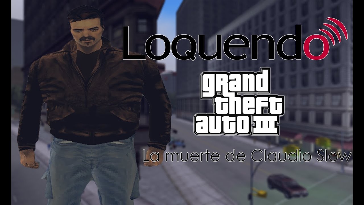Loquendo - La Muerte de Claudio Slow (GTA III)