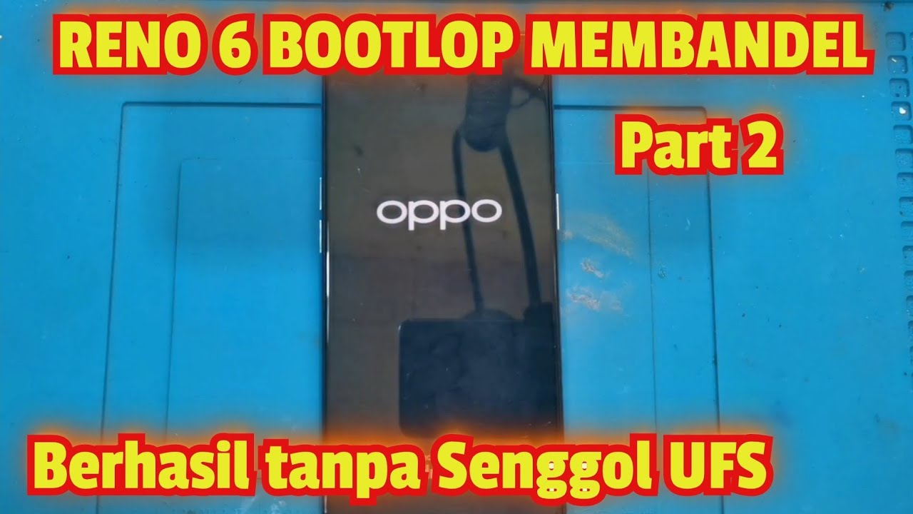 SERVIS HP OPPO RENO 6 Bootlop Membandel part 2