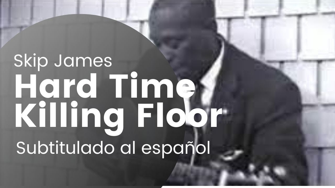 Skip James - Hard Time Killing Floor Blues (Subtitulado al Español)
