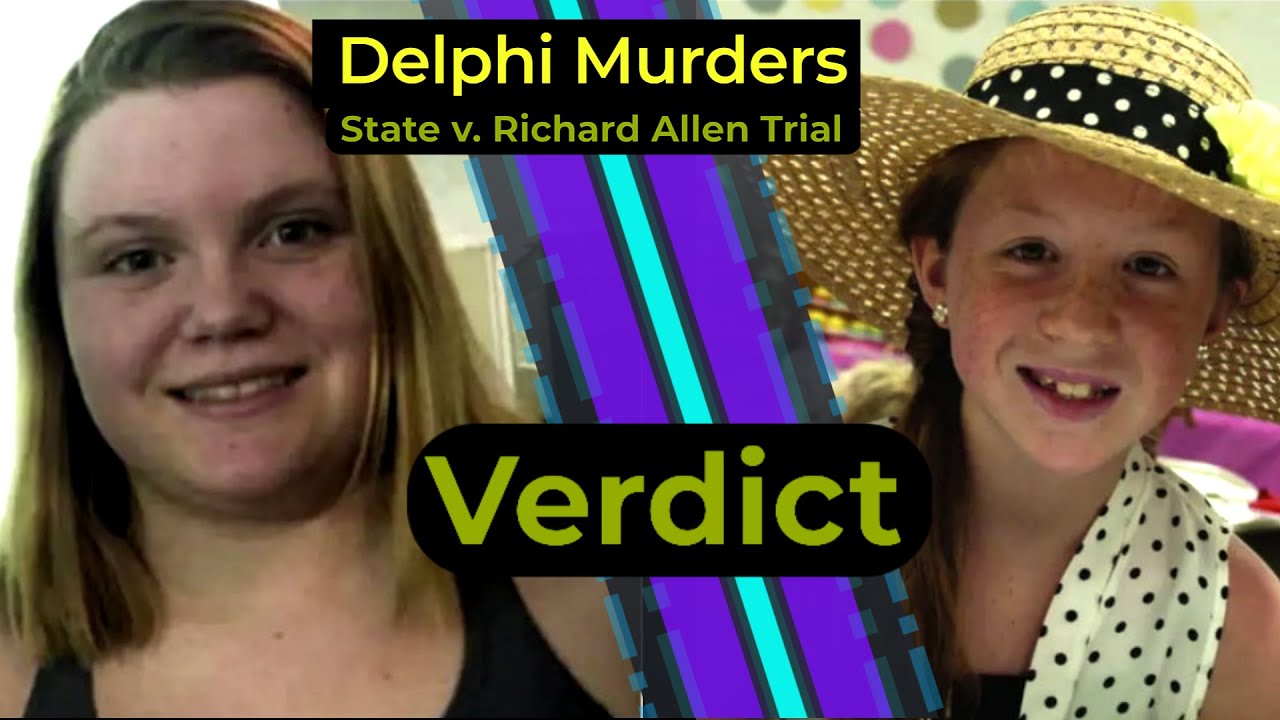 Delphi Murders - State v. Richard Allen trial - Verdict