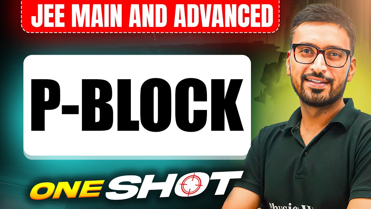 P-BLOCK in One Shot: All Concepts & PYQs Covered | JEE Main & Advanced