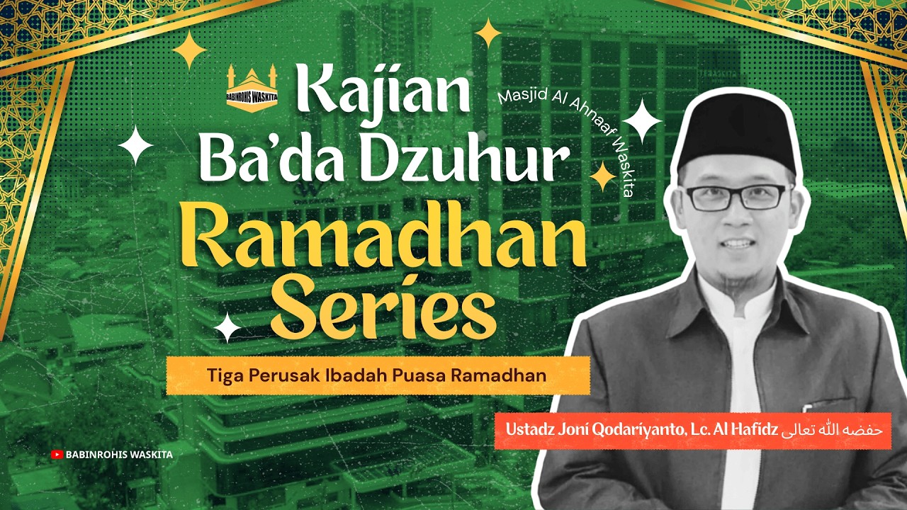 KAJIAN RAMADHAN SERIES | Tiga Perusak Ibadah Puasa Ramadhan – Ustadz Joni Qodariyanto, Lc. Al Hafidz